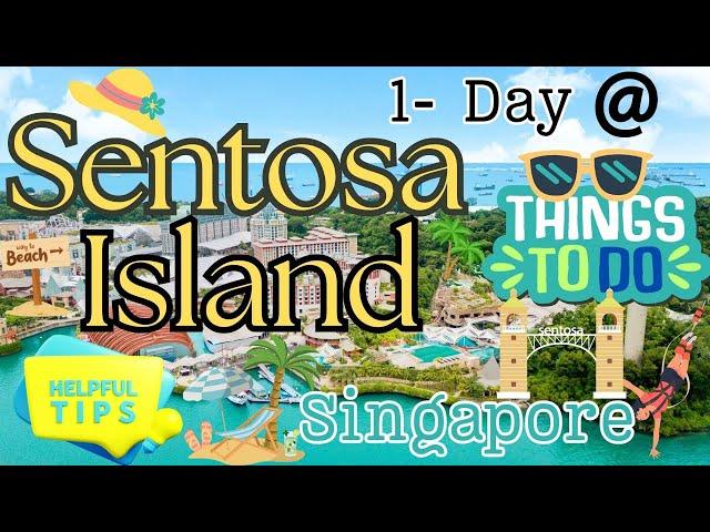 SENTOSA ISLAND SINGAPORE|THINGS TO DO IN SENTOSA| 1 DAY TRIP TO SENTOSA ISLAND|TIPS BEFORE YOU VISIT