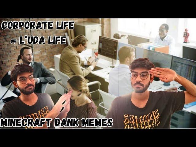 CORPORAT LIFE = L*UDA LIFE. MINECRAFT DANK MEMES!!