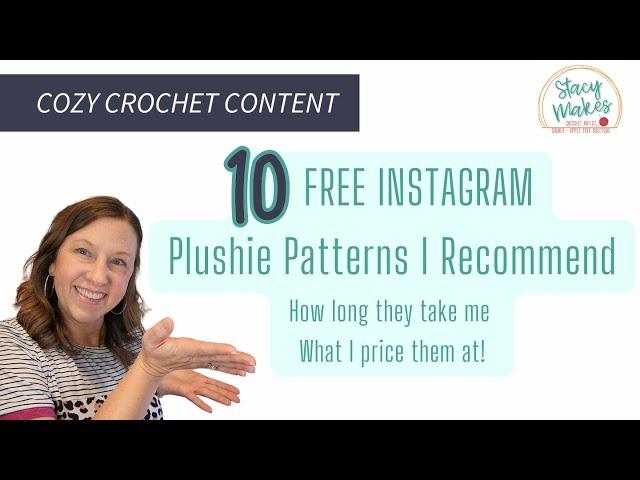 10 FREE Instagram Plushie Amigurumi Patterns I Make & Recommend - How Long They Take & My Prices