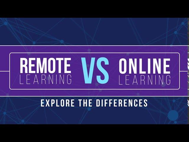 Remote Learning versus Online Learning