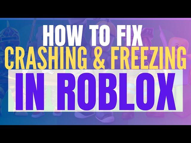 How to Fix Roblox Keeps Crashing & Freezing on Windows PC (2025, Quick Fix)