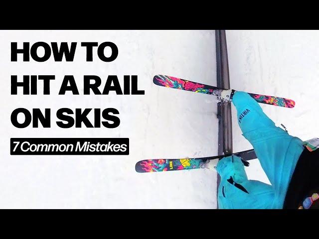 How To Hit A Rail On Skis | 7 Common Mistakes!