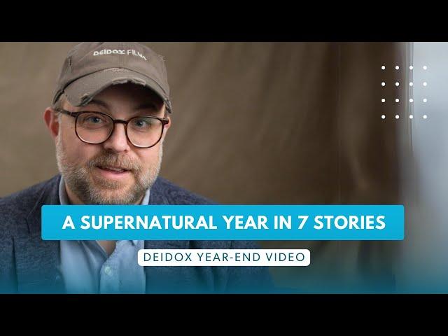 A Supernatural Year in 7 Stories | DEIDOX Year-End Video (Christian media missionaries)