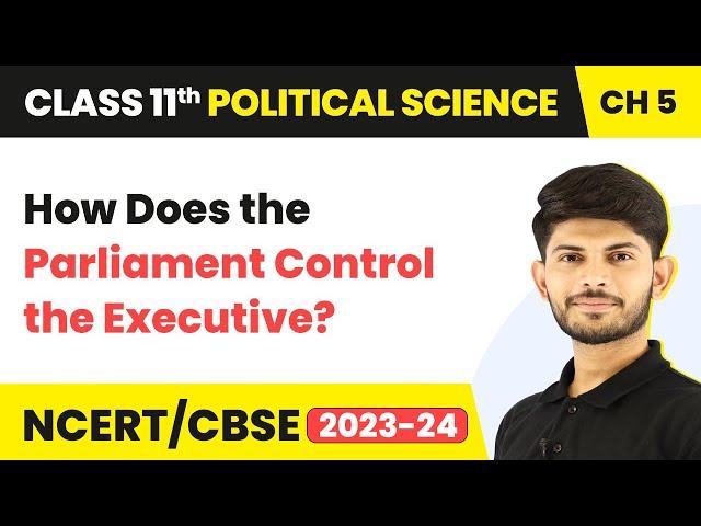 Class 11 Political Science Chapter 5 | How Does the Parliament Control the Executive?