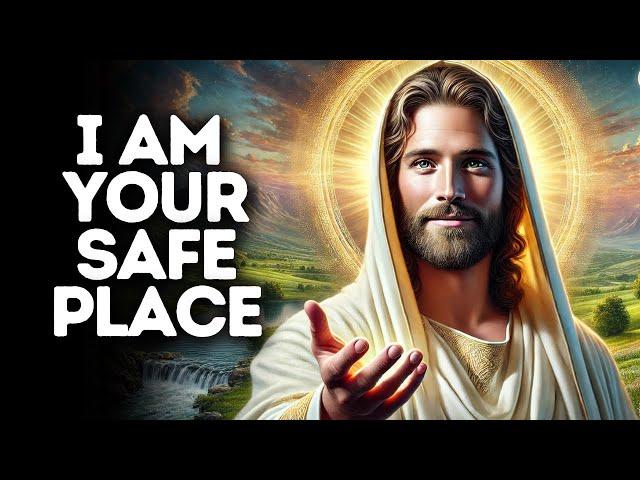 I Am Your Safe Place | God Says | God Message Today | Gods Message Now | God Message | God Say