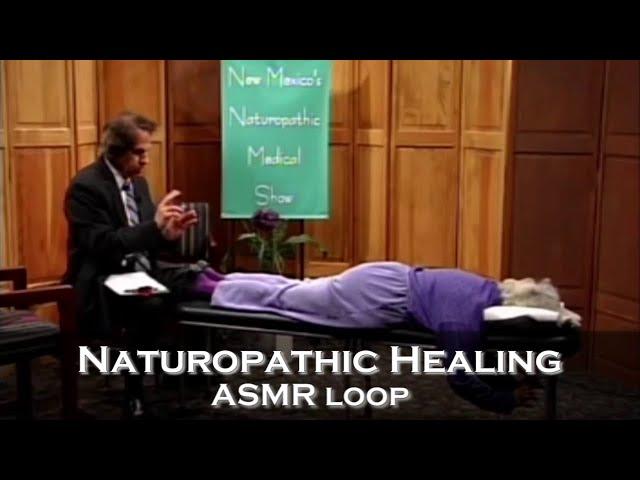 ASMR Loop: Naturopathic Healing - Unintentional ASMR - 1 Hour+