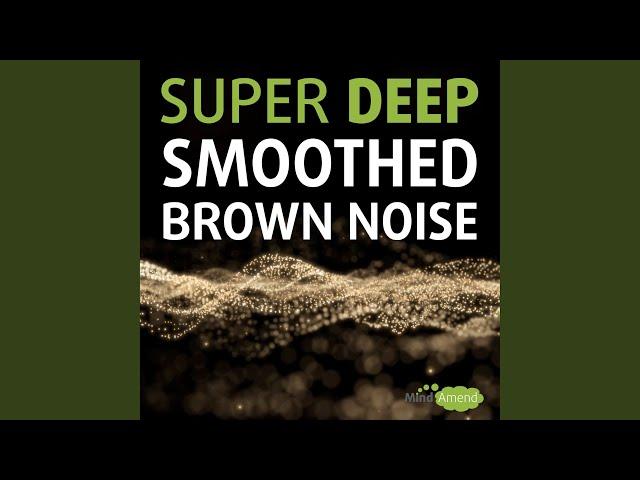 Super Deep Smoothed Brown Noise