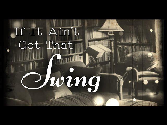 【if it ain't got that swing (an oldies and swing playlist)】