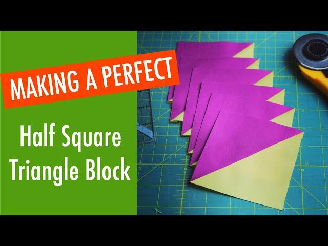 QUILTING BASICS - Making a perfect Half Square Triangle Block