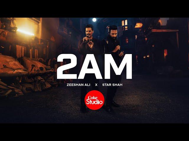 2AM | Coke Studio Pakistan | Season 15 | Star Shah x Zeeshan Ali