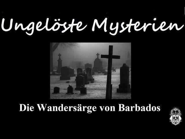 Ungelöste Mysterien: Die Wandersärge von Barbados