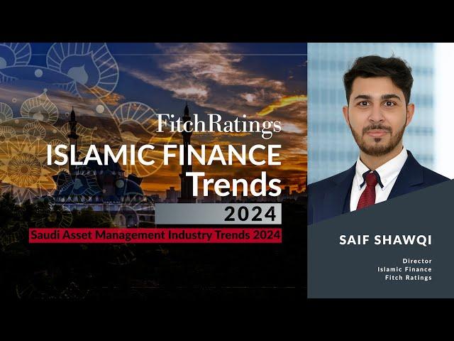 Islamic Finance Trends - Saudi Asset Management Industry Trends 2024