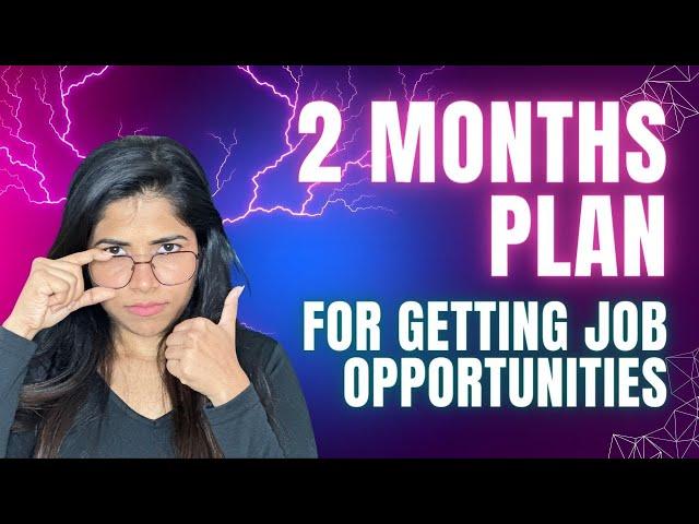 "A 2 Month plan for getting opportunities as a Beginner"