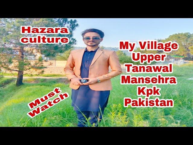 My Village Upper Tanawal Mansehra Kpk Pakistan|Hazara culture|@malikarfeengohar6610 |