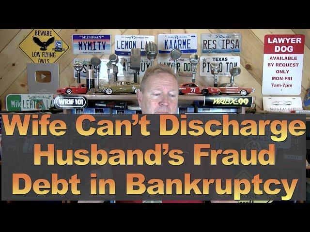 Wife Can't Discharge Husband's Fraud Debt in Bankruptcy