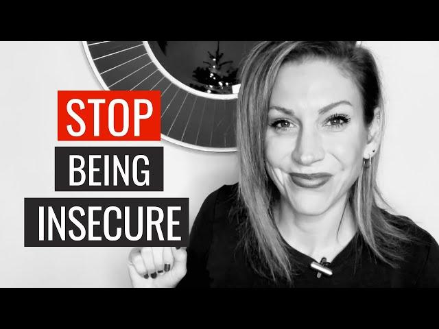 How To Stop Being Insecure