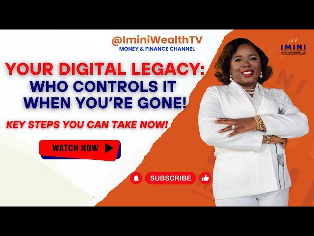 How To Manage Your Digital Legacy When You’re Gone! | IminiWealthTV  #wealth #online #estate