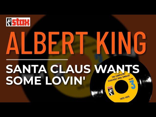 Albert King - Santa Claus Wants Some Lovin' (Official Audio)