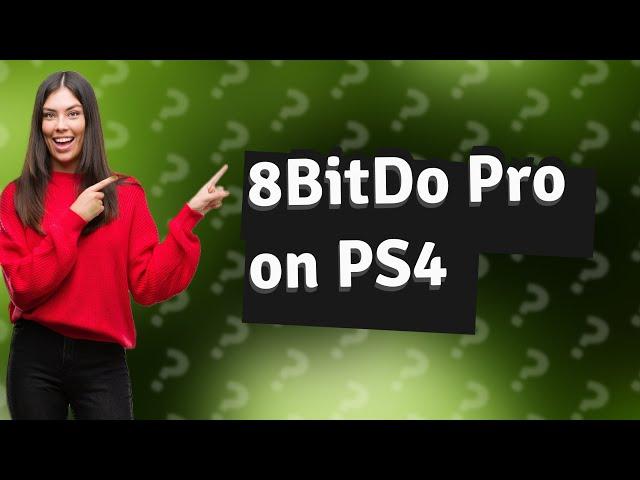 Can you use 8BitDo pro on PS4?