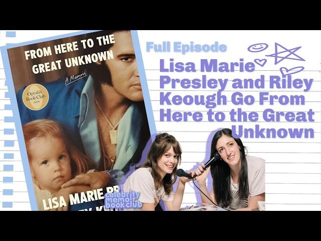 Lisa Marie Presley and Riley Keough Go From Here to the Great Unknown | Celebrity Memoir Book Club