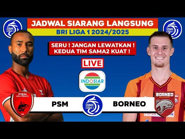 Jadwal Bri Liga 1 2024 Hari ini - Psm vs Borneo fc - Head to head starting LINE-UP