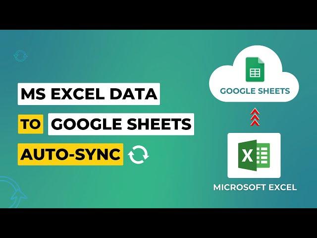 Auto-Sync Data from Excel to Google Sheets