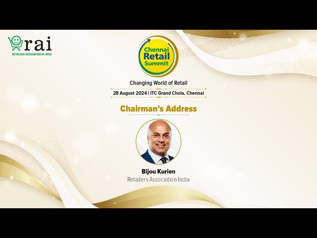 Chairman's Address by Bijou Kurien, Chairman, Retailers Association India