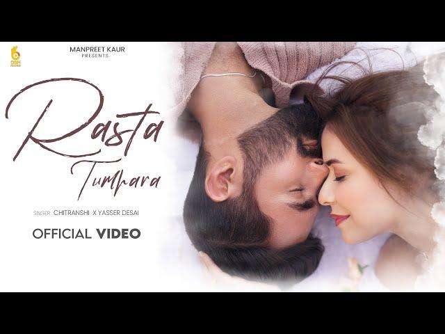 Rasta Tumhara (Official Video) Chitranshi Ft Yasser Desai | Piyush Manwani | Latest Hindi Songs 2025