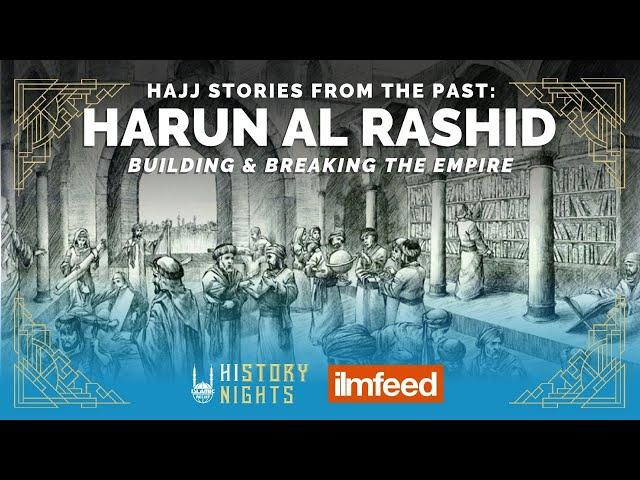 Hajj Stories from the Past: Harun Al Rashid