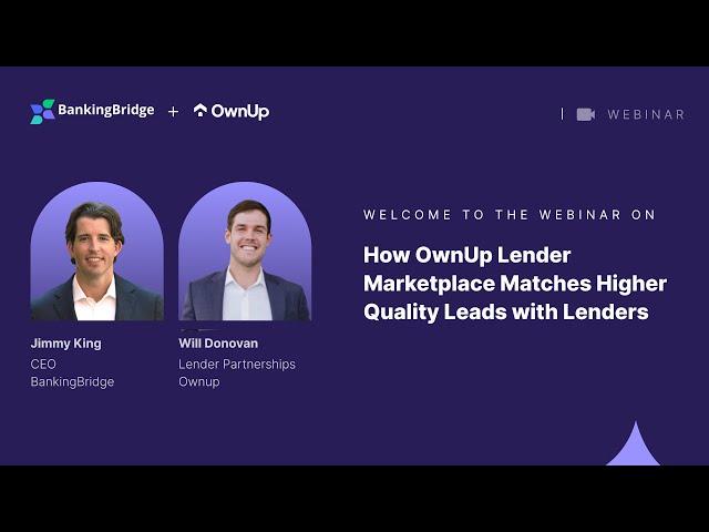 OwnUp Webinar - How OwnUp's Lender Marketplace matches lenders with high quality mortgage leads.