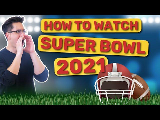 How to watch Super Bowl 2021 from ANYWHERE  You need ONE TOOL
