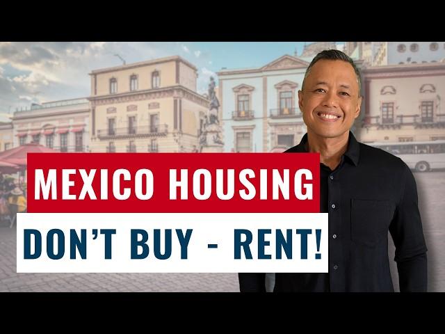 Housing in Mexico: Why Renting is Smarter Than Buying! (10 Reasons)