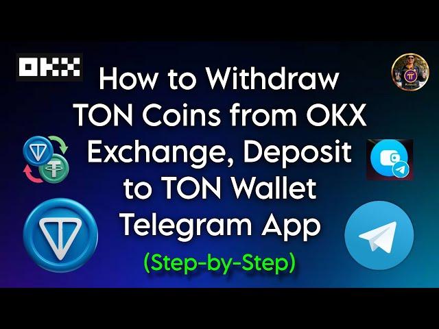 How to Withdraw TON Coins from OKX Exchange, Deposit to TON Wallet Telegram App