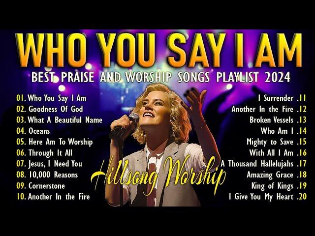 Who You Say I Am   Ignite Your Faith with the Best Christian Hillsong Worship Songs of 2024 #21