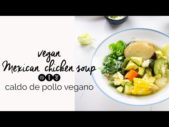 vegan Mexican chicken soup / Caldo de pollo vegano