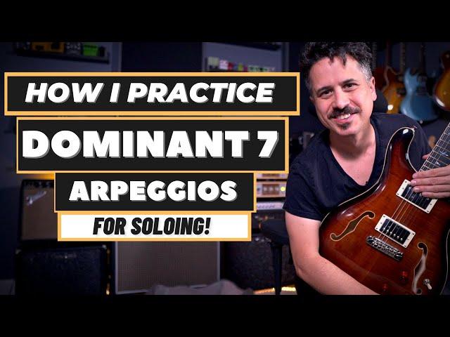 Let's work on How To Practice Dominant 7 Arpeggios