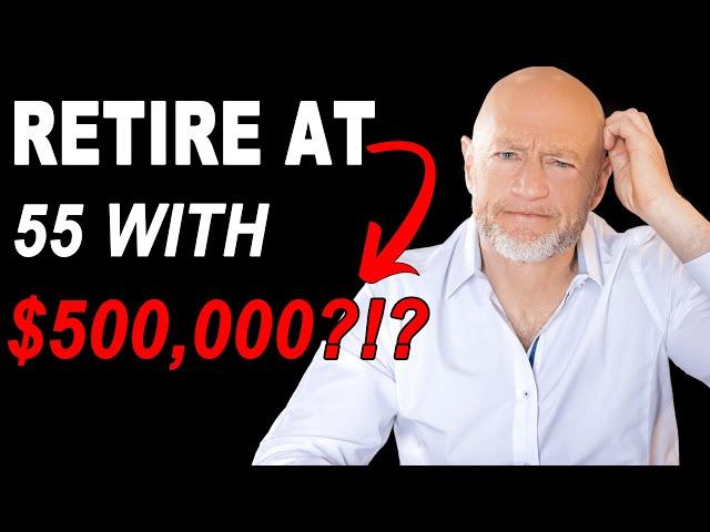 Can I Retire at 55 with $500,000 in Savings?