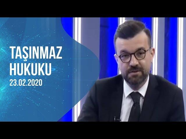 Taşınmaz Hukuku | Av.Afşin Hatipoğlu-Av.Bülent Ağkoç | 23.02.2020