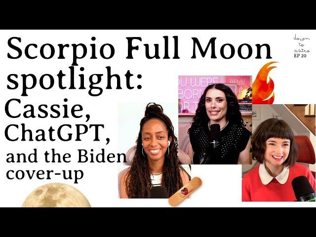 Scorpio Full Moon spotlight: Cassie, ChatGPT, and the Biden cover-up
