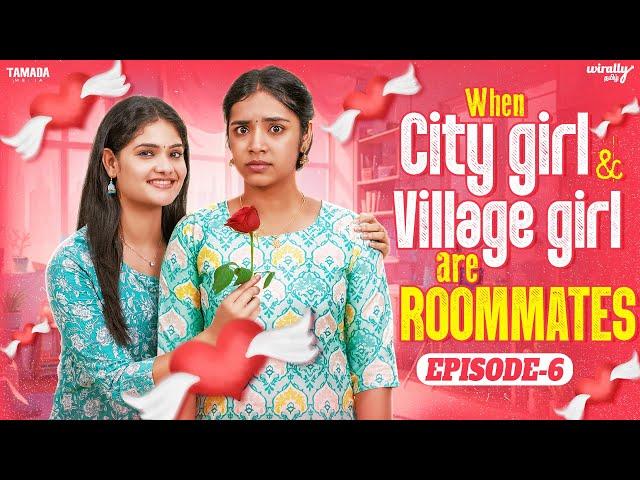 When City Girl  & Village Girl are Roommates | Episode - 6 | Ft.Nikhila & Mahima | Wirally Tamil