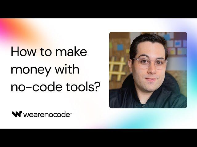 How to MAKE MONEY with No-Code Tools