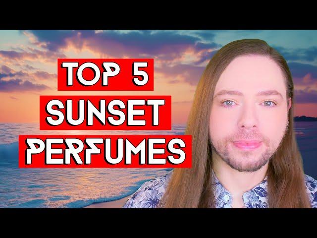 Top 5 Sunset Perfumes! The Best Fragrances to Ease Into a Relaxing Luxury of Warm Rays of Fading Sun