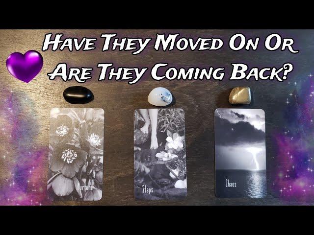  Have They Moved On or Are They Coming Back?  Pick A Card Love Reading