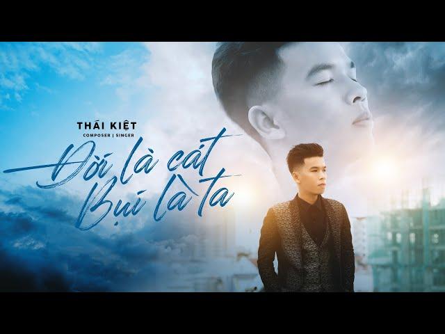 THÁI KIỆT | ĐỜI LÀ CÁT , BỤI LÀ TA ! | OFFICIAL MUSIC VIDEO | NBORO MUSIC