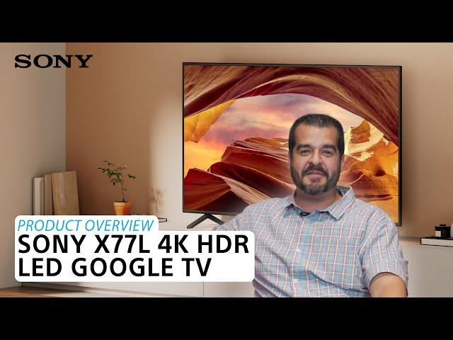 Sony | X77L 4K HDR LED Google TV – Product Overview