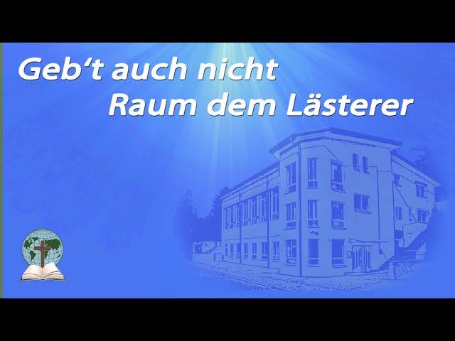 Geb't auch nicht Raum dem Lästerer