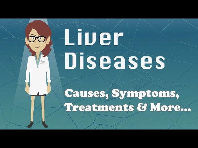 Liver Diseases - Causes, Symptoms, Treatments & More…