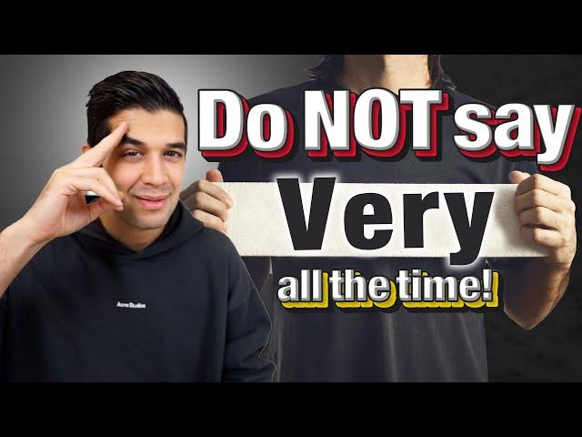 STOP Saying 'Very'! Use Advanced English Vocabulary!