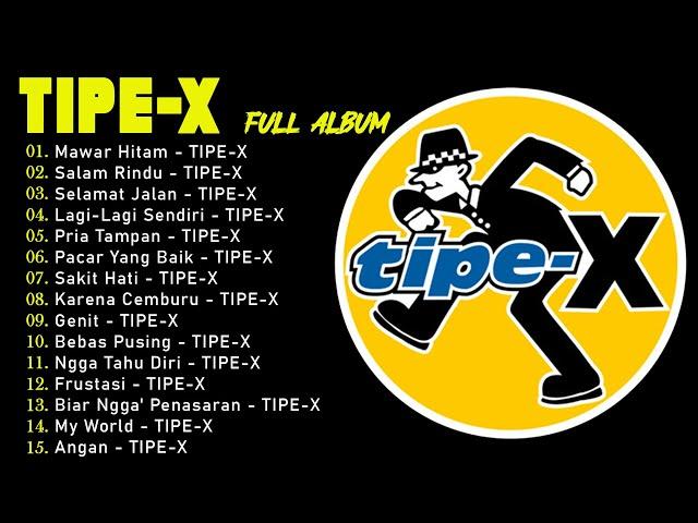 Tipe-X full album Terbaik 2023|| Mawar Hitam, Salam Rindu, Selamat Jalan