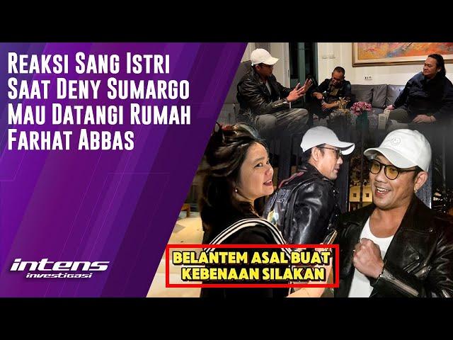 Reaksi Istri Ketika Denny Sumargo Mau Datangi Rumah Farhat Abbas | Intens Investigasi | Eps 4472